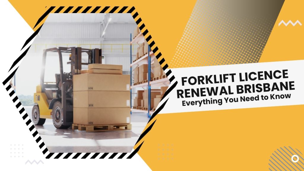 Forklift Licence Renewal Brisbane Everything You Need to Know