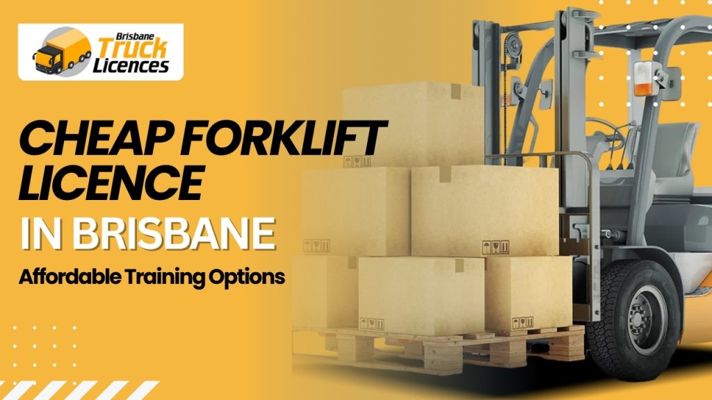 Cheap Forklift Licence Brisbane: Affordable Training Options