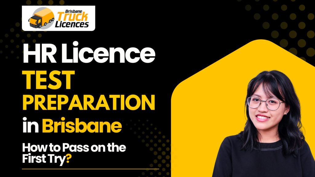 HR Licence Test Preparation in Brisbane: How to Pass on the First Try